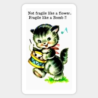 Not fragile like a flower, Fragile like a bomb Sticker